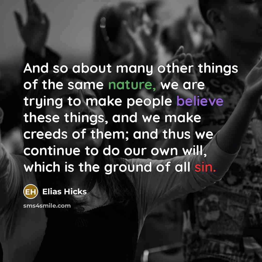 “And so about many other things of the same nature,…” quote by Elias Hicks