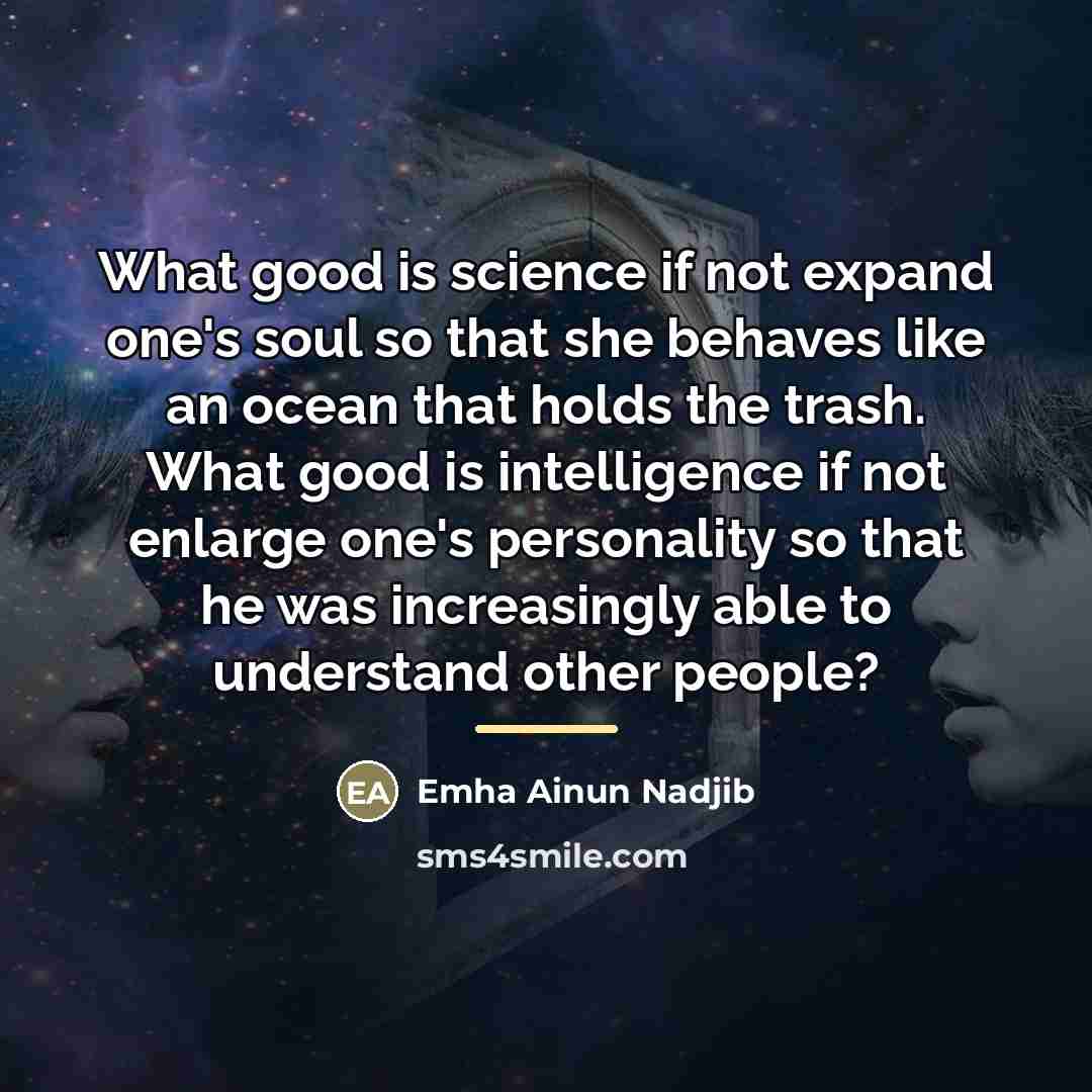 “What good is science if not expand one's soul so…” quote by Emha Ainun Nadjib