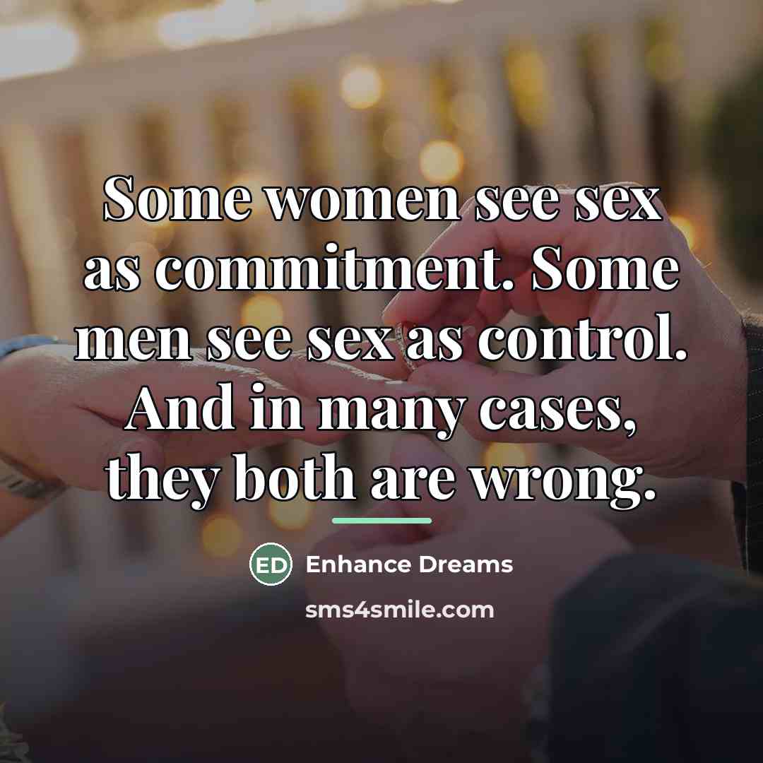 “Some women see sex as commitment. Some men see sex…” quote by Enhance Dreams