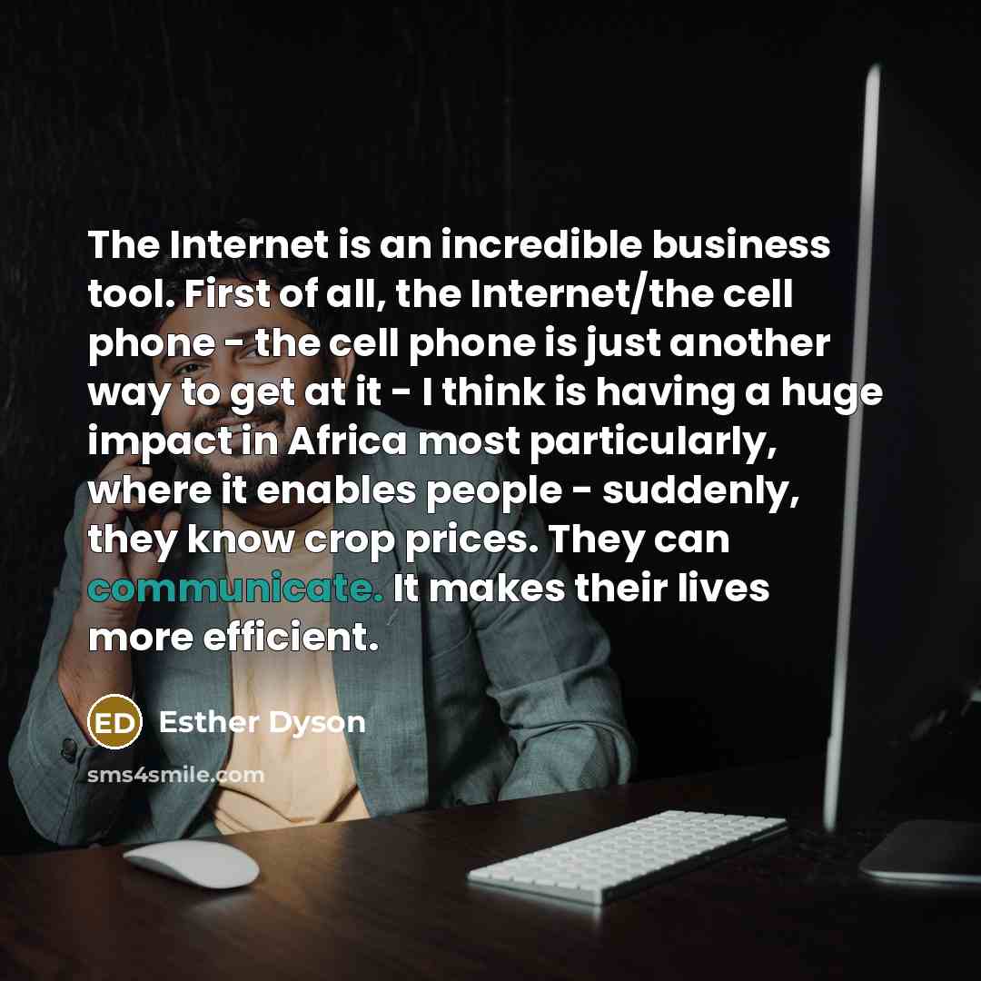 “The Internet is an incredible business tool. First of all,…” quote by Esther Dyson