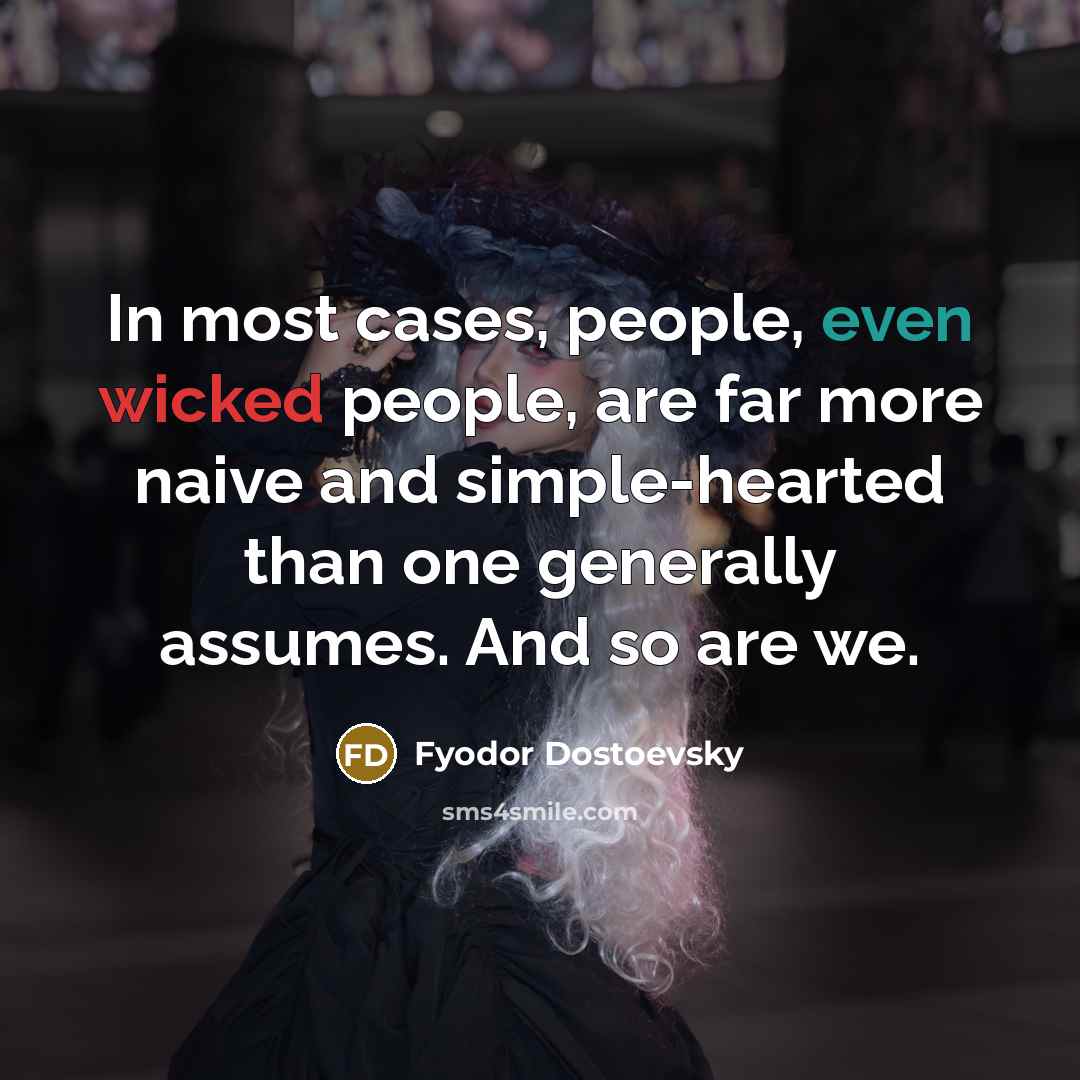“In most cases, people, even wicked people, are far more…” quote by Fyodor Dostoevsky