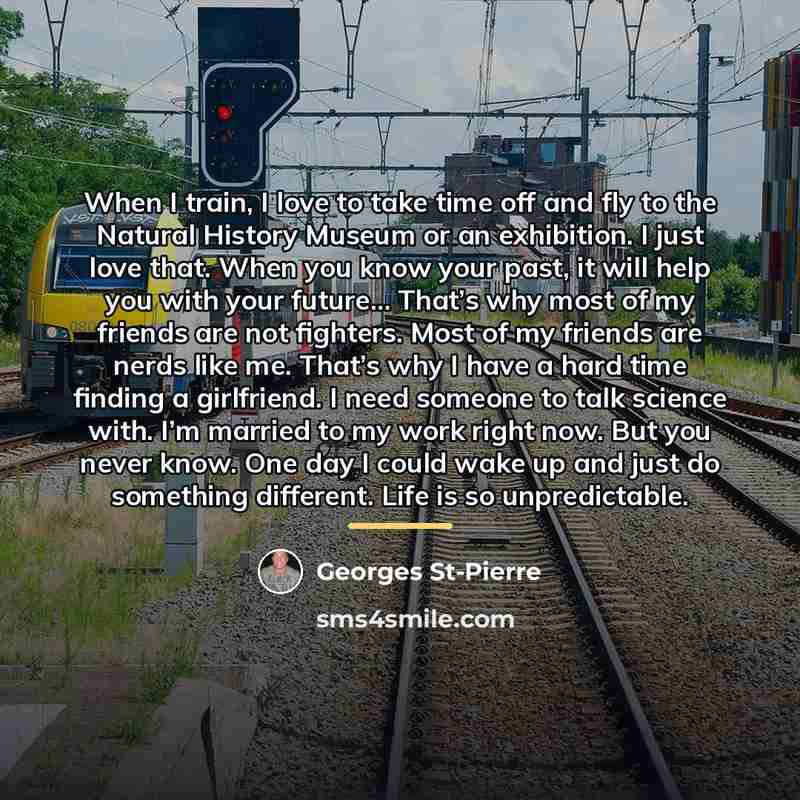 “When I train, I love to take time off and…” quote by Georges St-Pierre