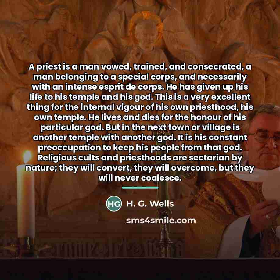 “A priest is a man vowed, trained, and consecrated, a…” quote by H. G. Wells