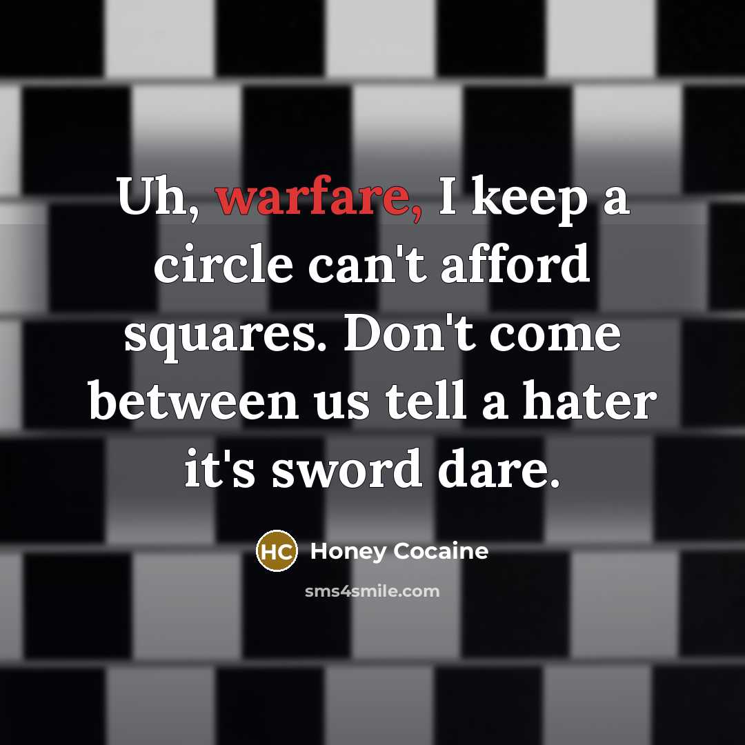 “Uh, warfare, I keep a circle can't afford squares. Don't…” quote by Honey Cocaine