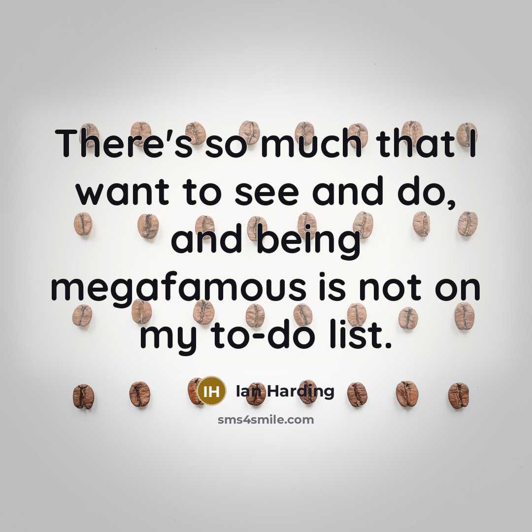 “There's so much that I want to see and do,…” quote by Ian Harding