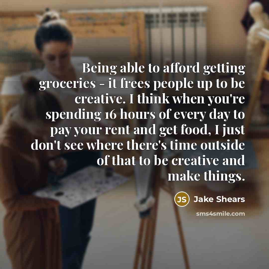 “Being able to afford getting groceries - it frees people…” quote by Jake Shears
