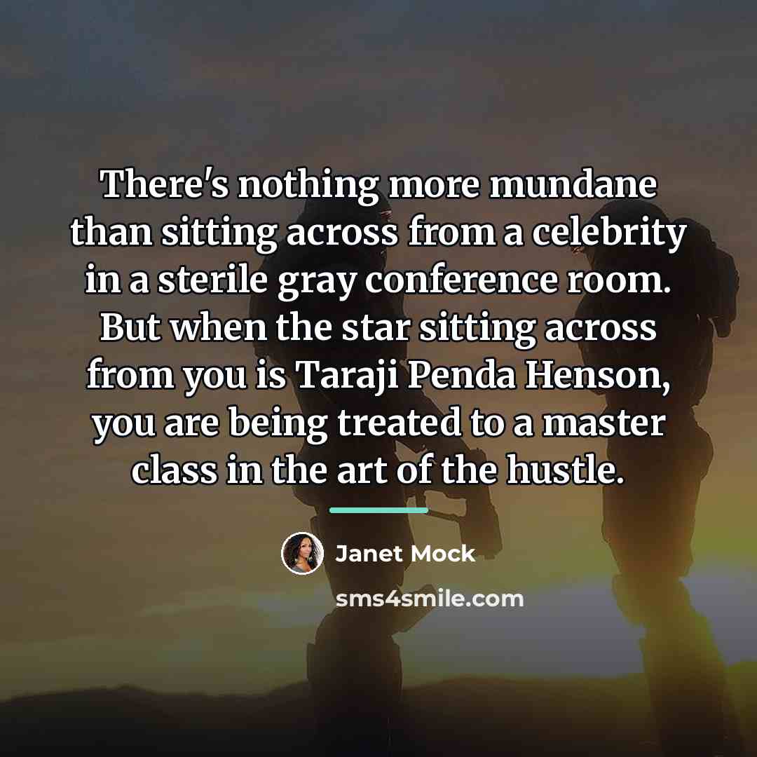 “There's nothing more mundane than sitting across from a celebrity…” quote by Janet Mock