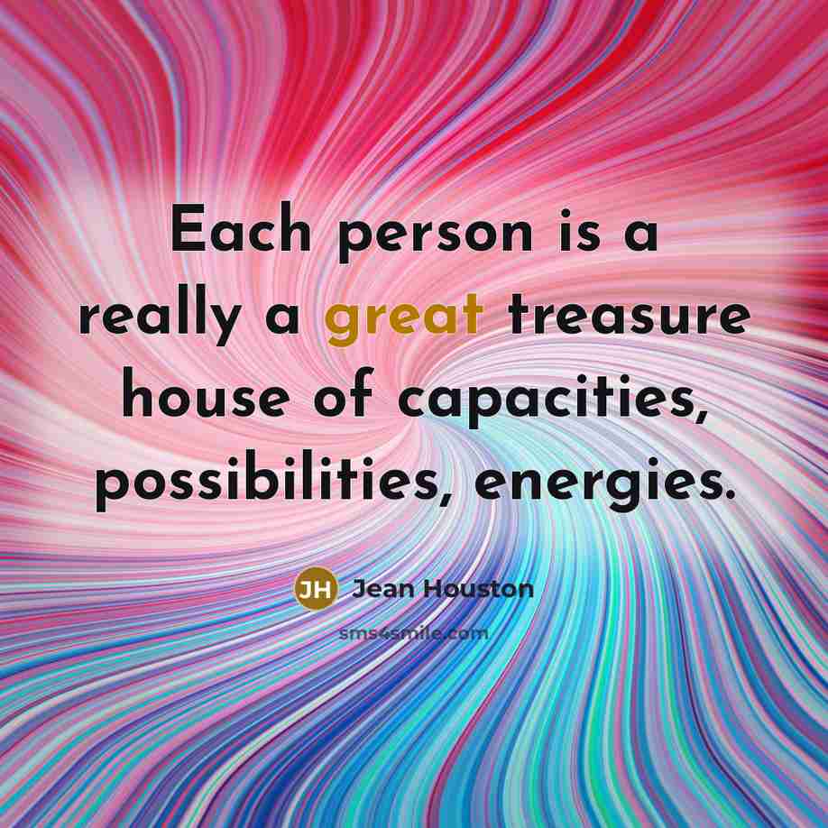 “Each person is a really a great treasure house of…” quote by Jean Houston