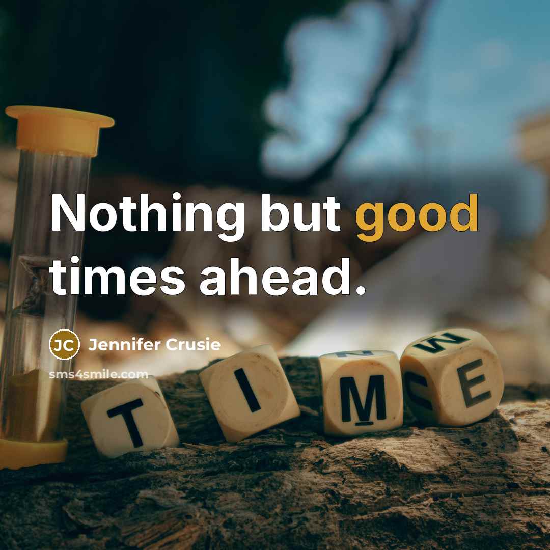 “Nothing but good times ahead.…” quote by Jennifer Crusie