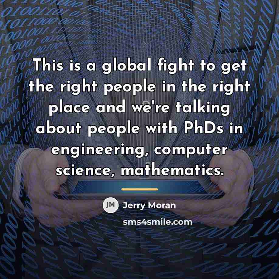 “This is a global fight to get the right people…” quote by Jerry Moran