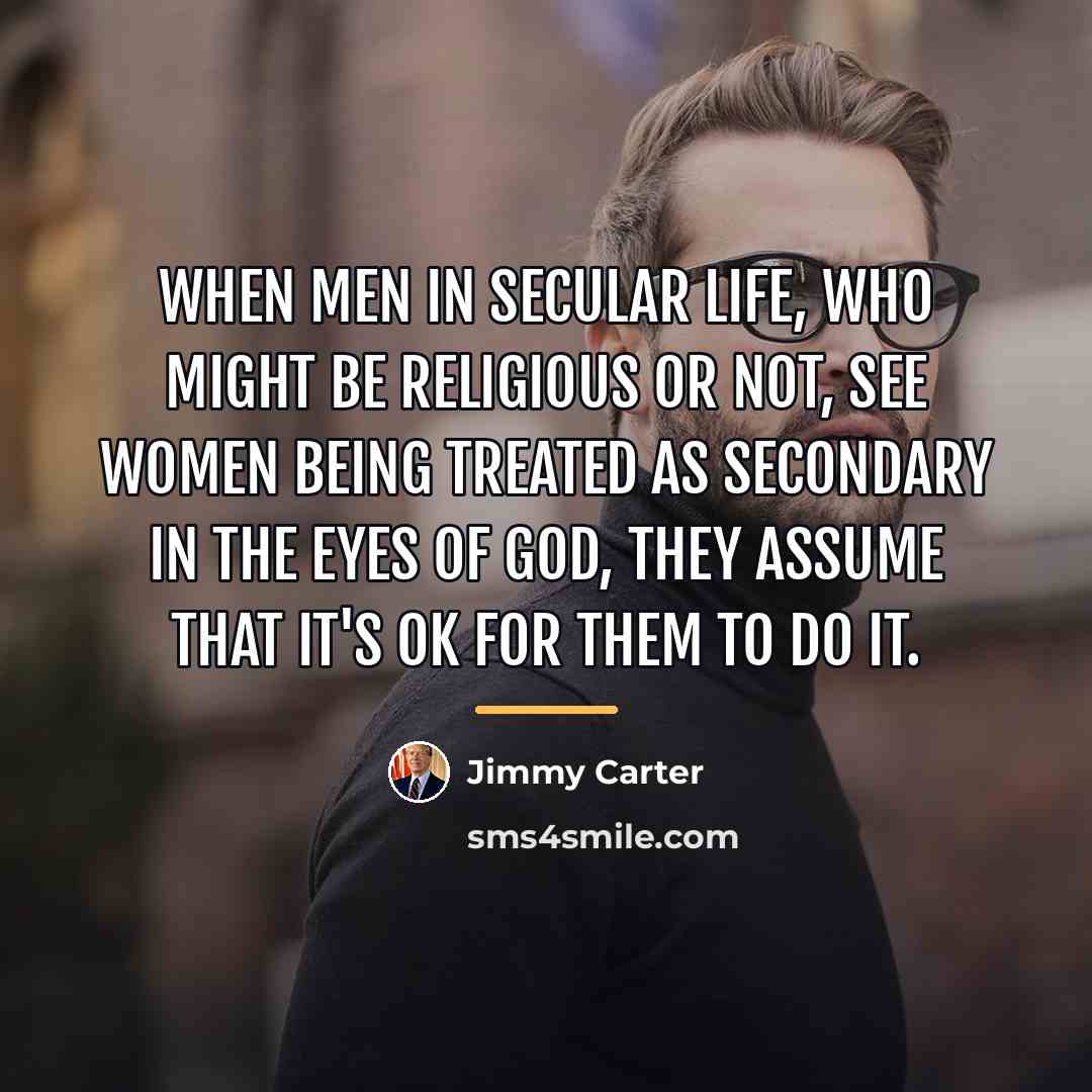 “When men in secular life, who might be religious or…” quote by Jimmy Carter
