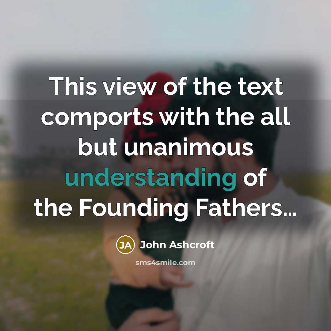 “This view of the text comports with the all but…” quote by John Ashcroft