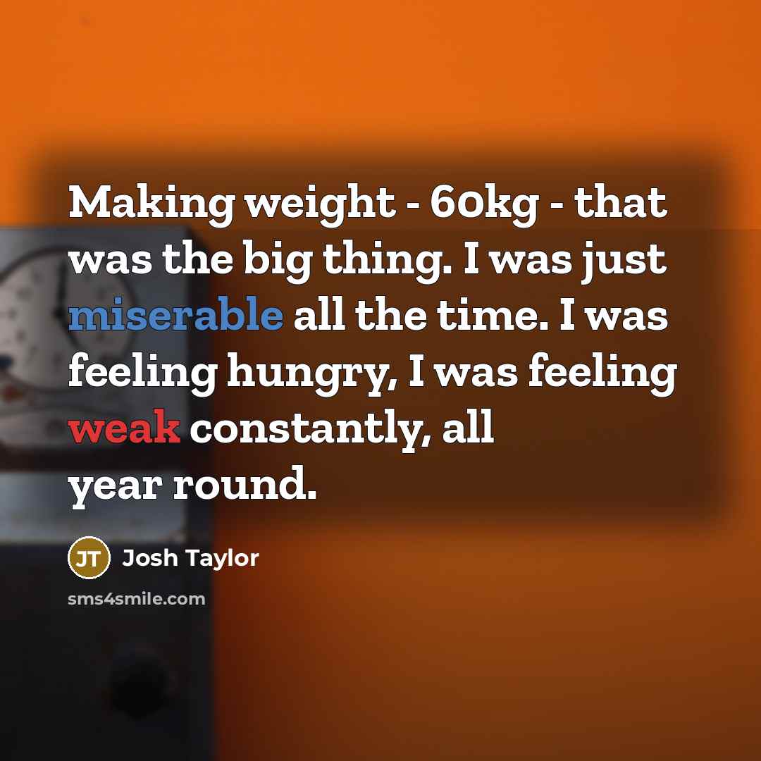 “Making weight - 60kg - that was the big thing.…” quote by Josh Taylor
