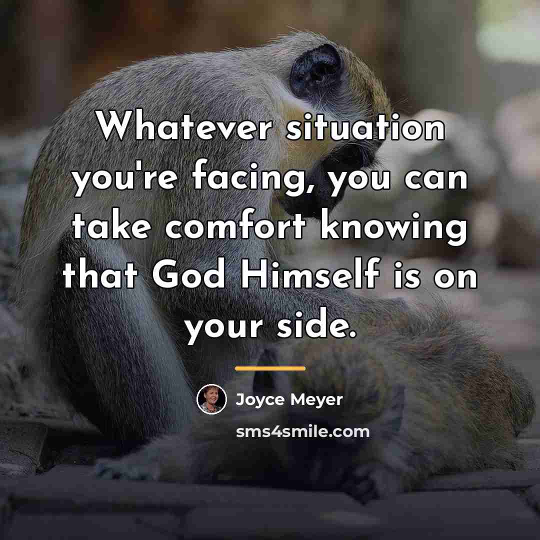 “Whatever situation you're facing, you can take comfort knowing that…” quote by Joyce Meyer
