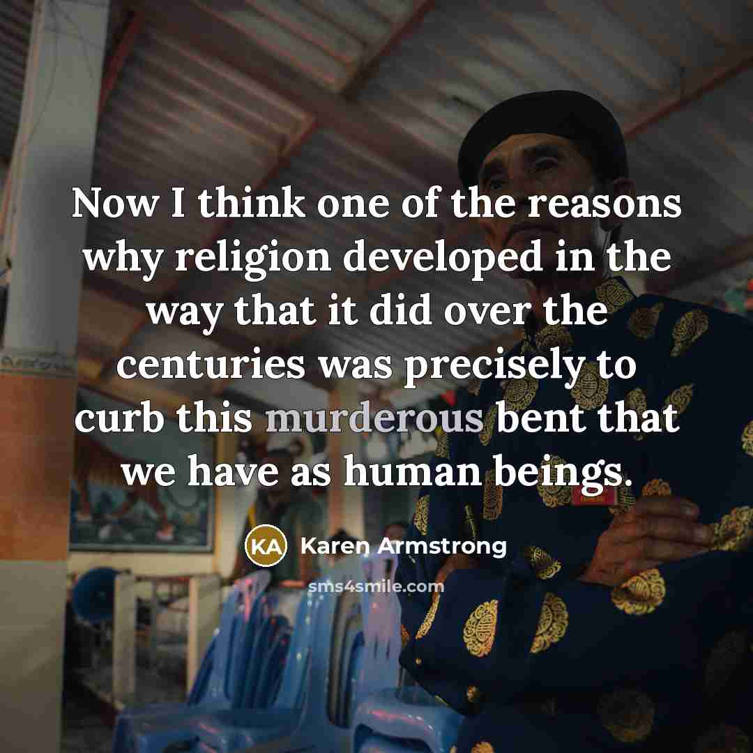“Now I think one of the reasons why religion developed…” quote by Karen Armstrong