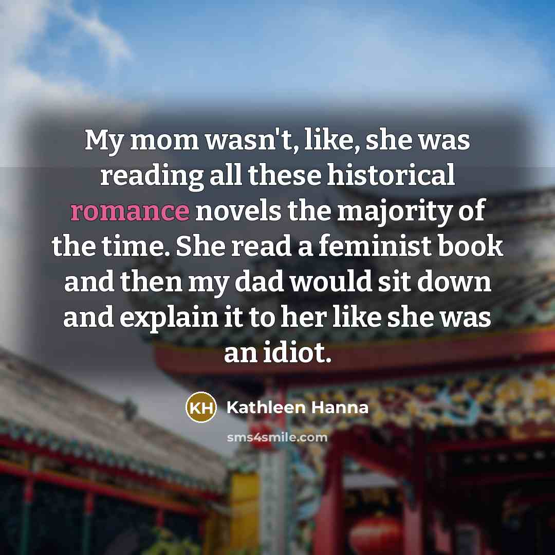“My mom wasn't, like, she was reading all these historical…” quote by Kathleen Hanna
