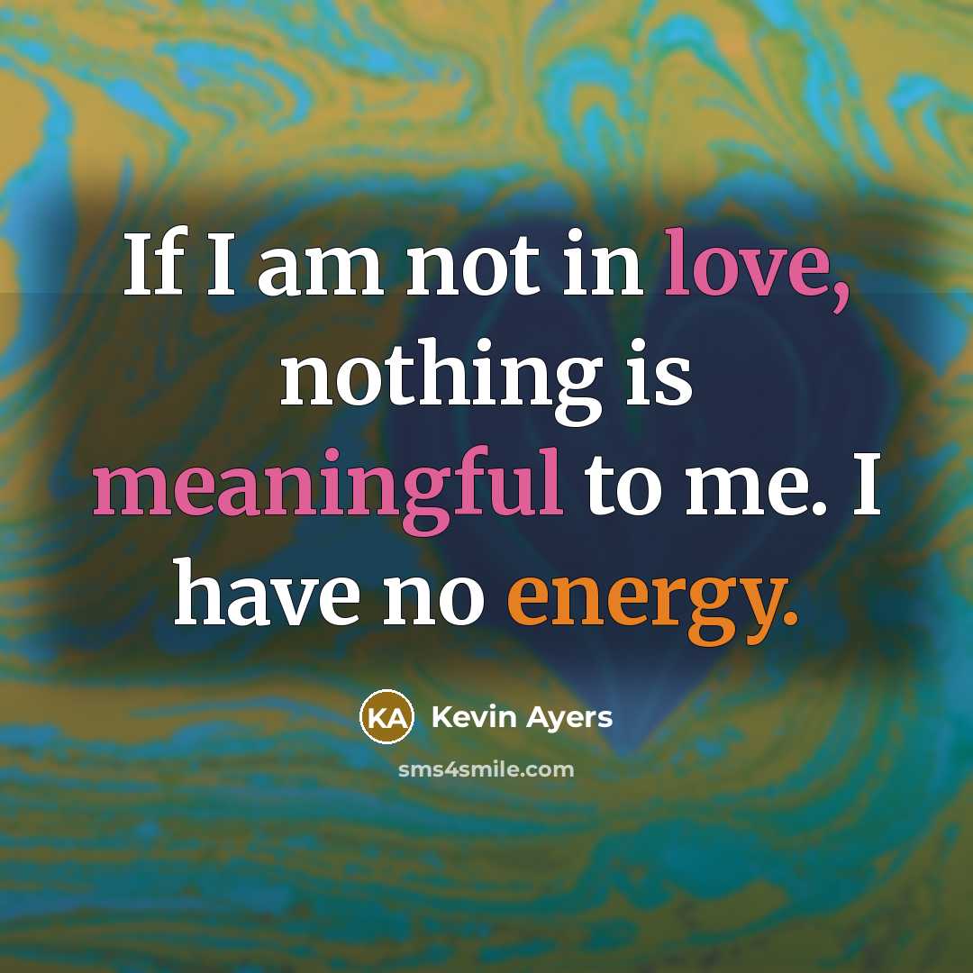 “If I am not in love, nothing is meaningful to…” quote by Kevin Ayers
