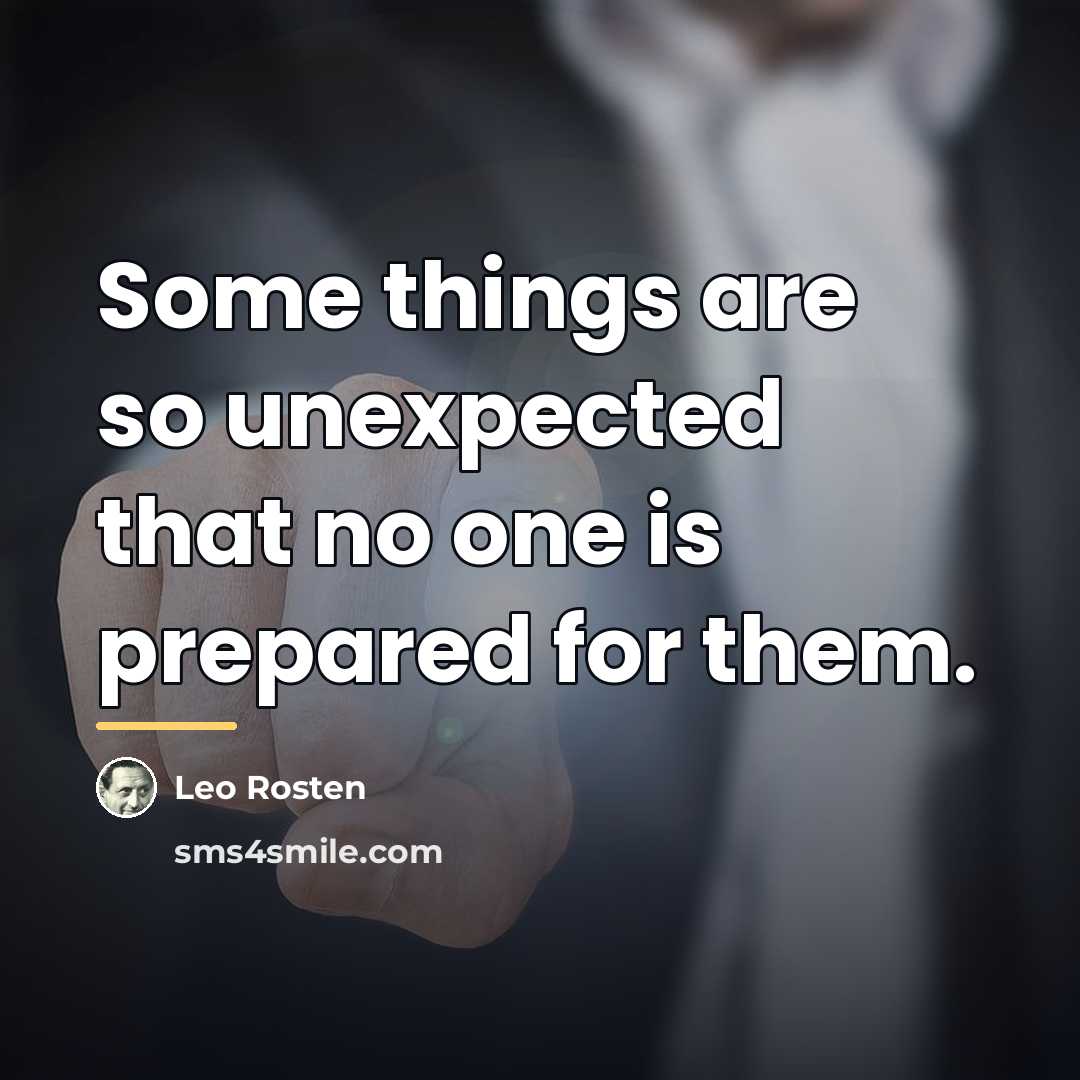 “Some things are so unexpected that no one is prepared…” quote by Leo Rosten
