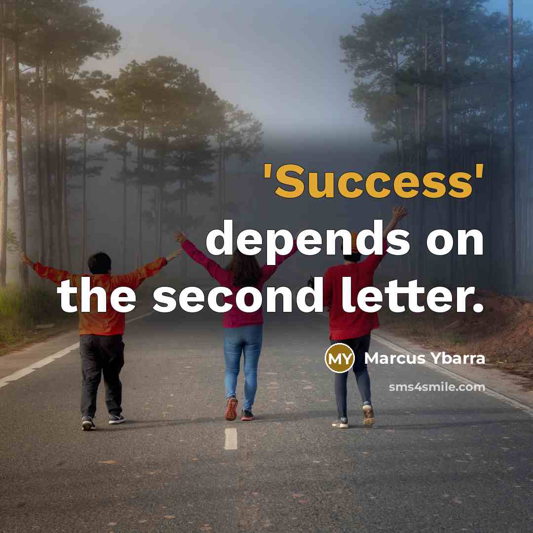 “'Success' depends on the second letter.…” quote by Marcus Ybarra