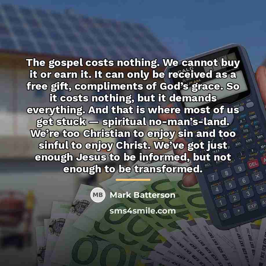 “The gospel costs nothing. We cannot buy it or earn…” quote by Mark Batterson