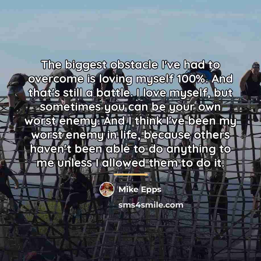 “The biggest obstacle I've had to overcome is loving myself…” quote by Mike Epps