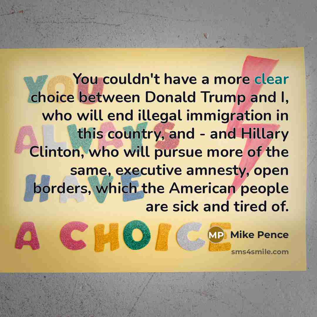 “You couldn't have a more clear choice between Donald Trump…” quote by Mike Pence