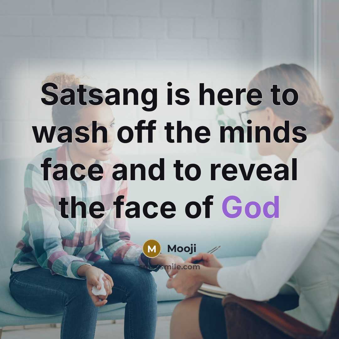 “Satsang is here to wash off the minds face and…” quote by Mooji