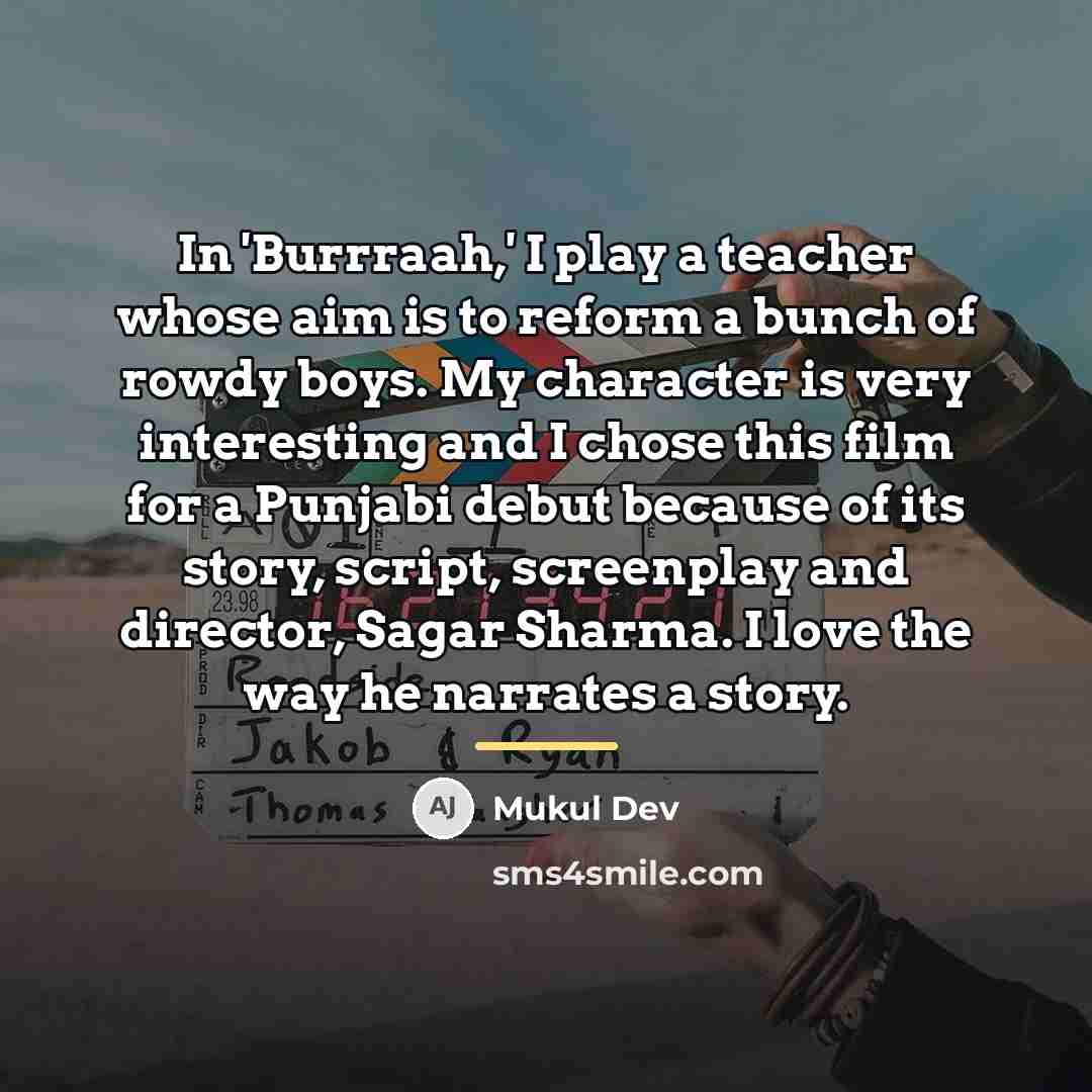 “In 'Burrraah,' I play a teacher whose aim is to…” quote by Mukul Dev