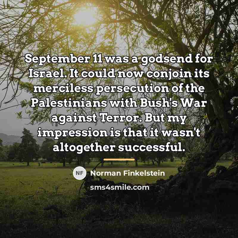 “September 11 was a godsend for Israel. It could now…” quote by Norman Finkelstein
