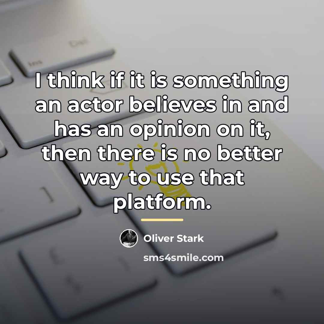 “I think if it is something an actor believes in…” quote by Oliver Stark
