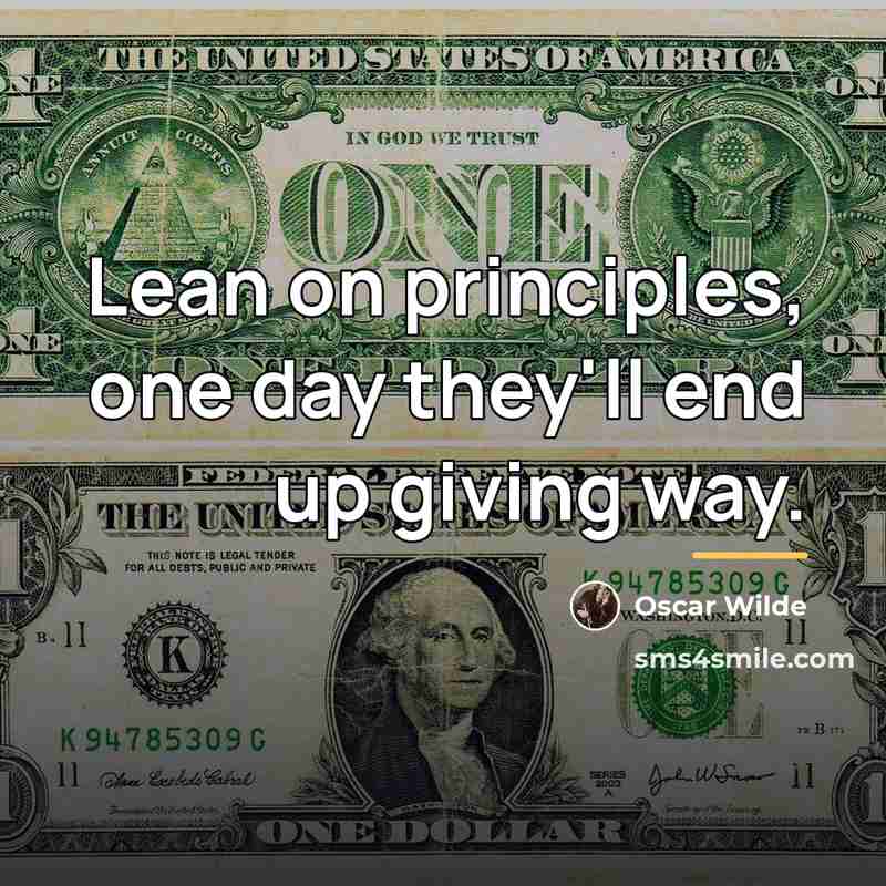 “Lean on principles, one day they'll end up giving way.…” quote by Oscar Wilde