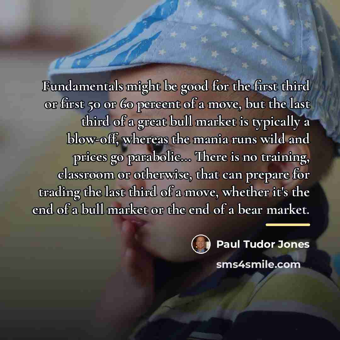 “Fundamentals might be good for the first third or first…” quote by Paul Tudor Jones