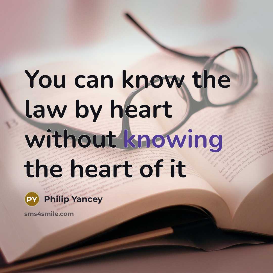 “You can know the law by heart without knowing the…” quote by Philip Yancey