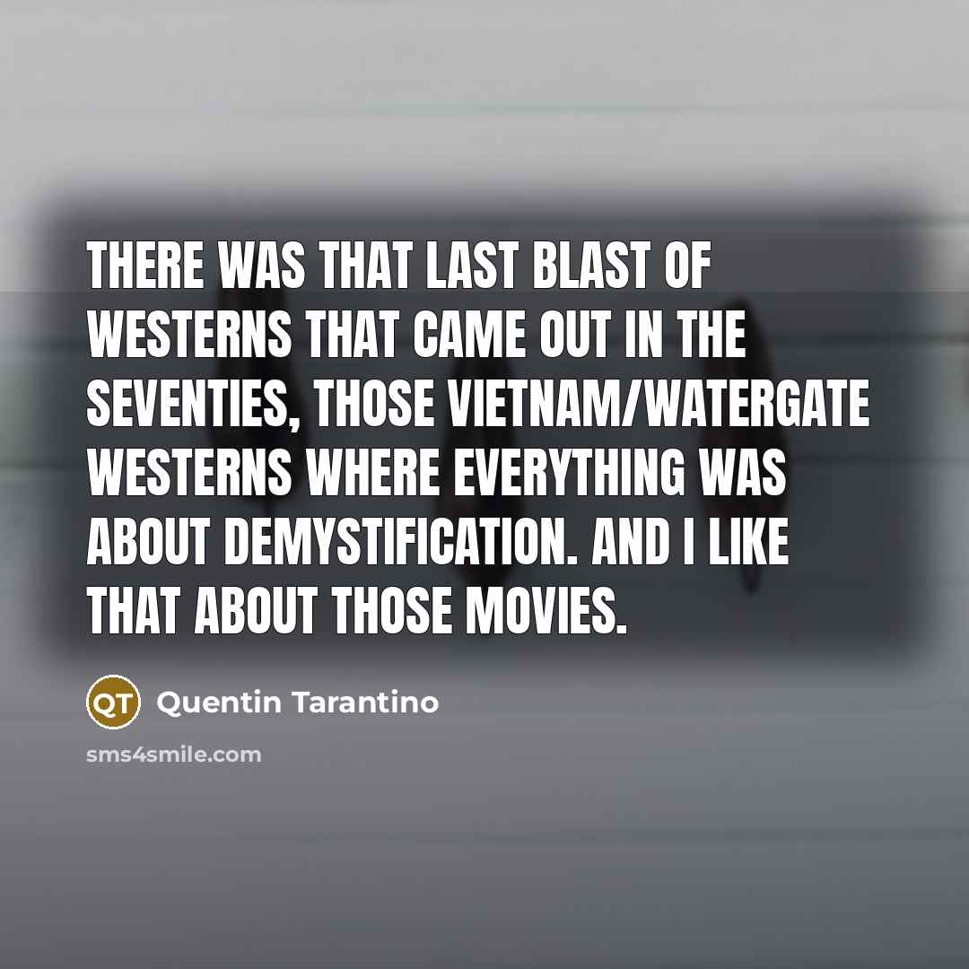 “There was that last blast of Westerns that came out…” quote by Quentin Tarantino