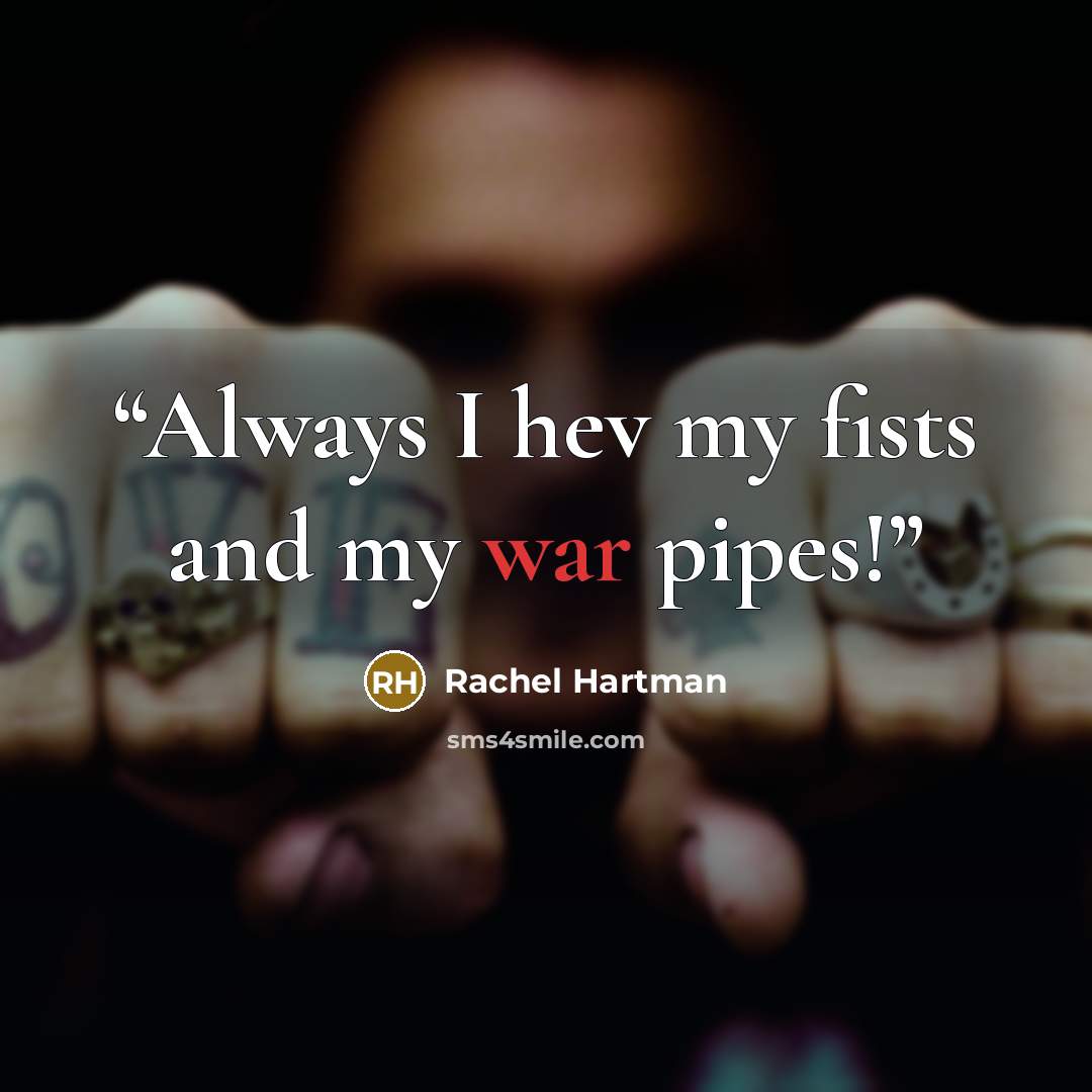 “Always I hev my fists and my war pipes!” quote by Rachel Hartman