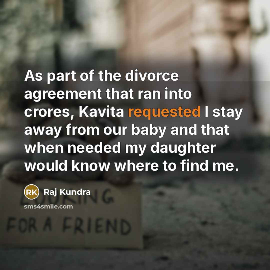 “As part of the divorce agreement that ran into crores,…” quote by Raj Kundra