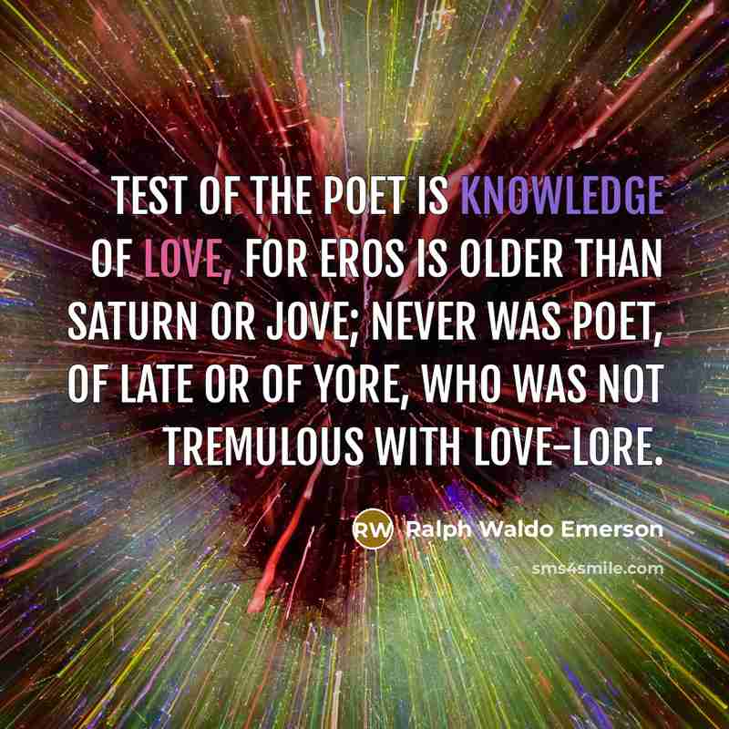 “Test of the poet is knowledge of love, For Eros…” quote by Ralph Waldo Emerson