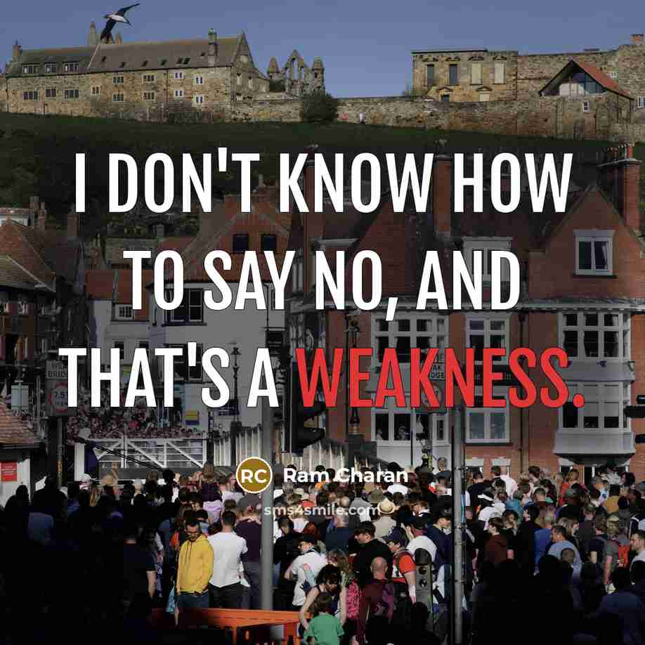 “I don't know how to say no, and that's a…” quote by Ram Charan