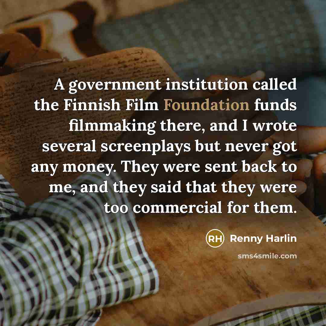 “A government institution called the Finnish Film Foundation funds filmmaking…” quote by Renny Harlin