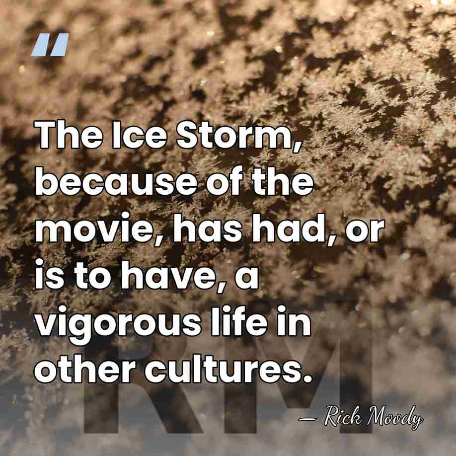 The Ice Storm, because of the movie, has had, or is to&hellip; - Rick Moody