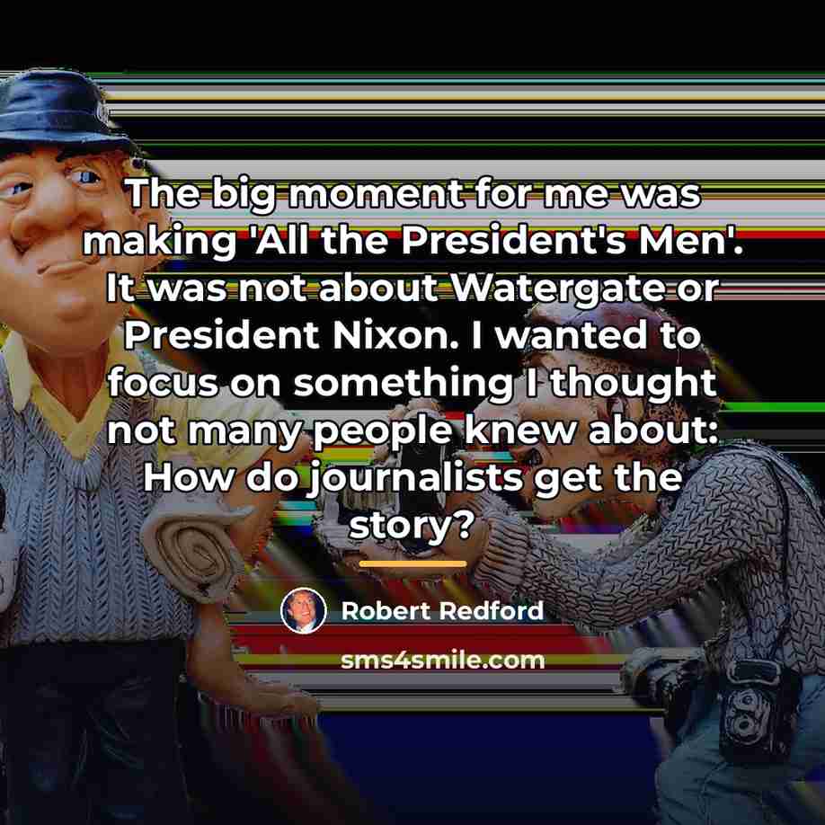 “The big moment for me was making 'All the President's…” quote by Robert Redford