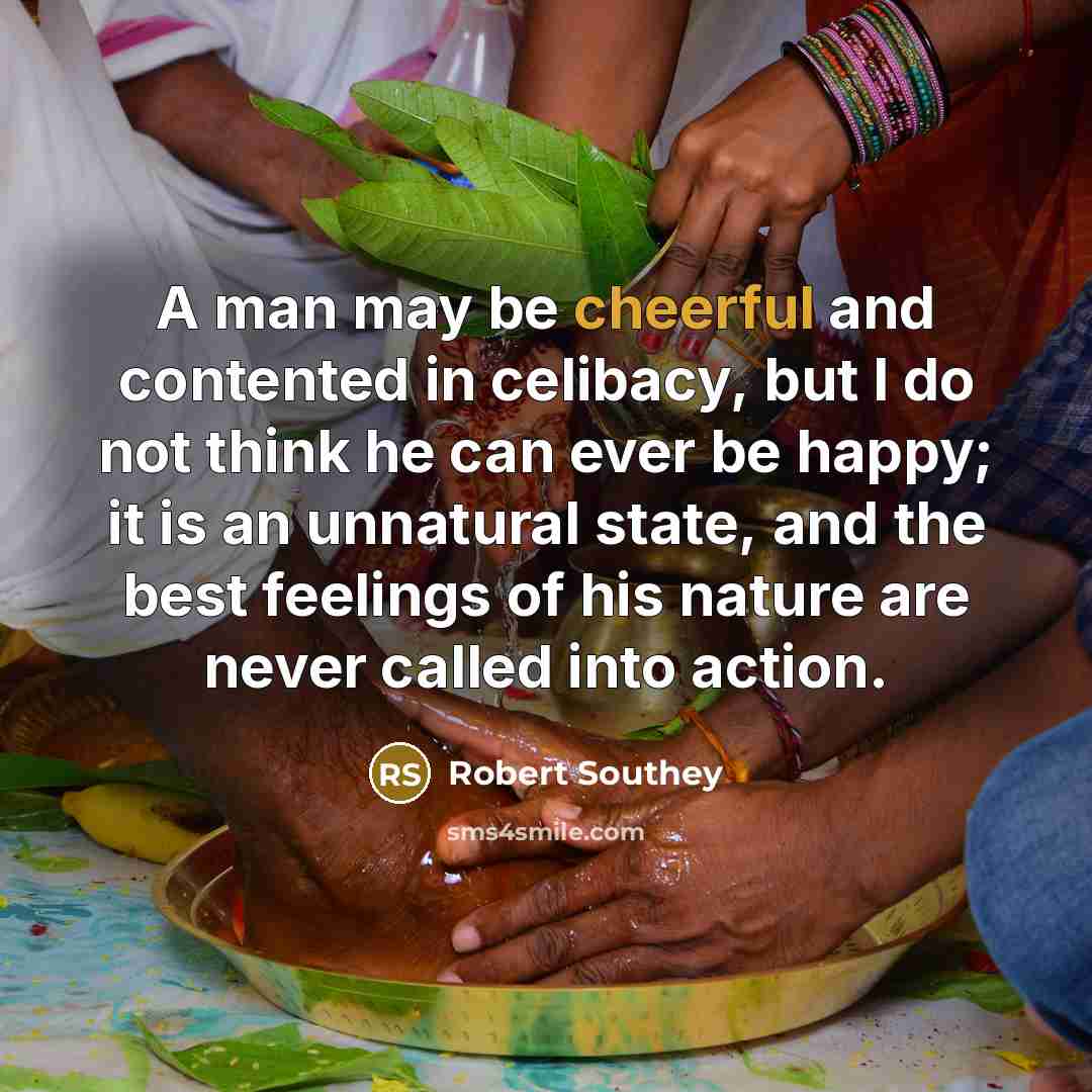 “A man may be cheerful and contented in celibacy, but…” quote by Robert Southey