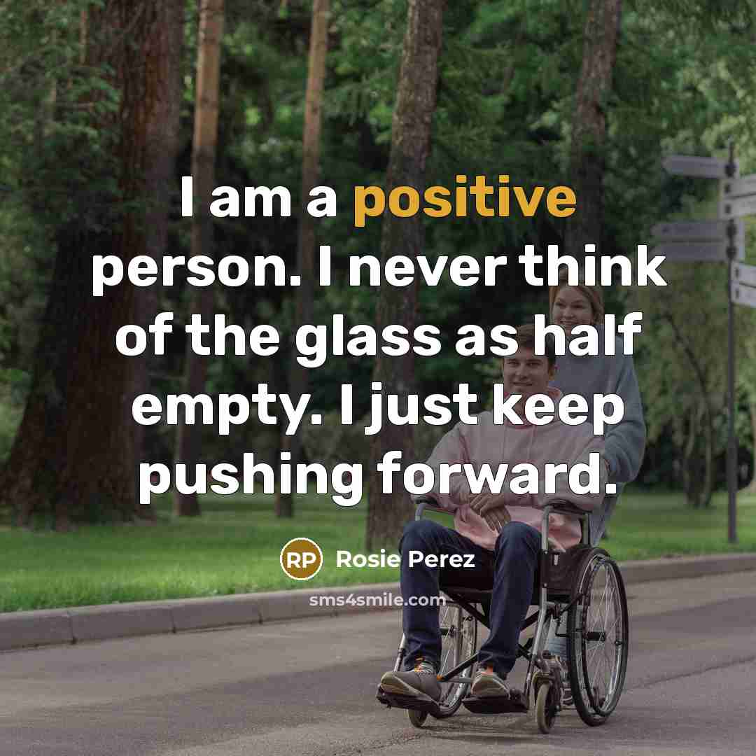 “I am a positive person. I never think of the…” quote by Rosie Perez
