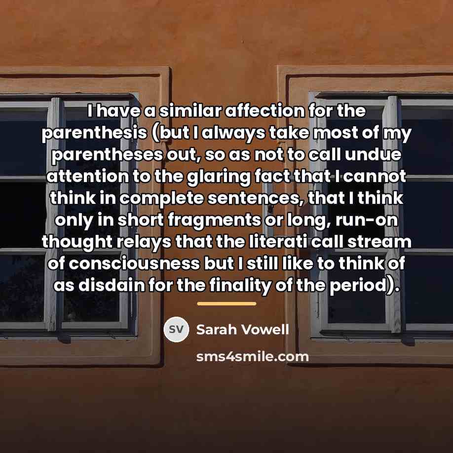 “I have a similar affection for the parenthesis (but I…” quote by Sarah Vowell