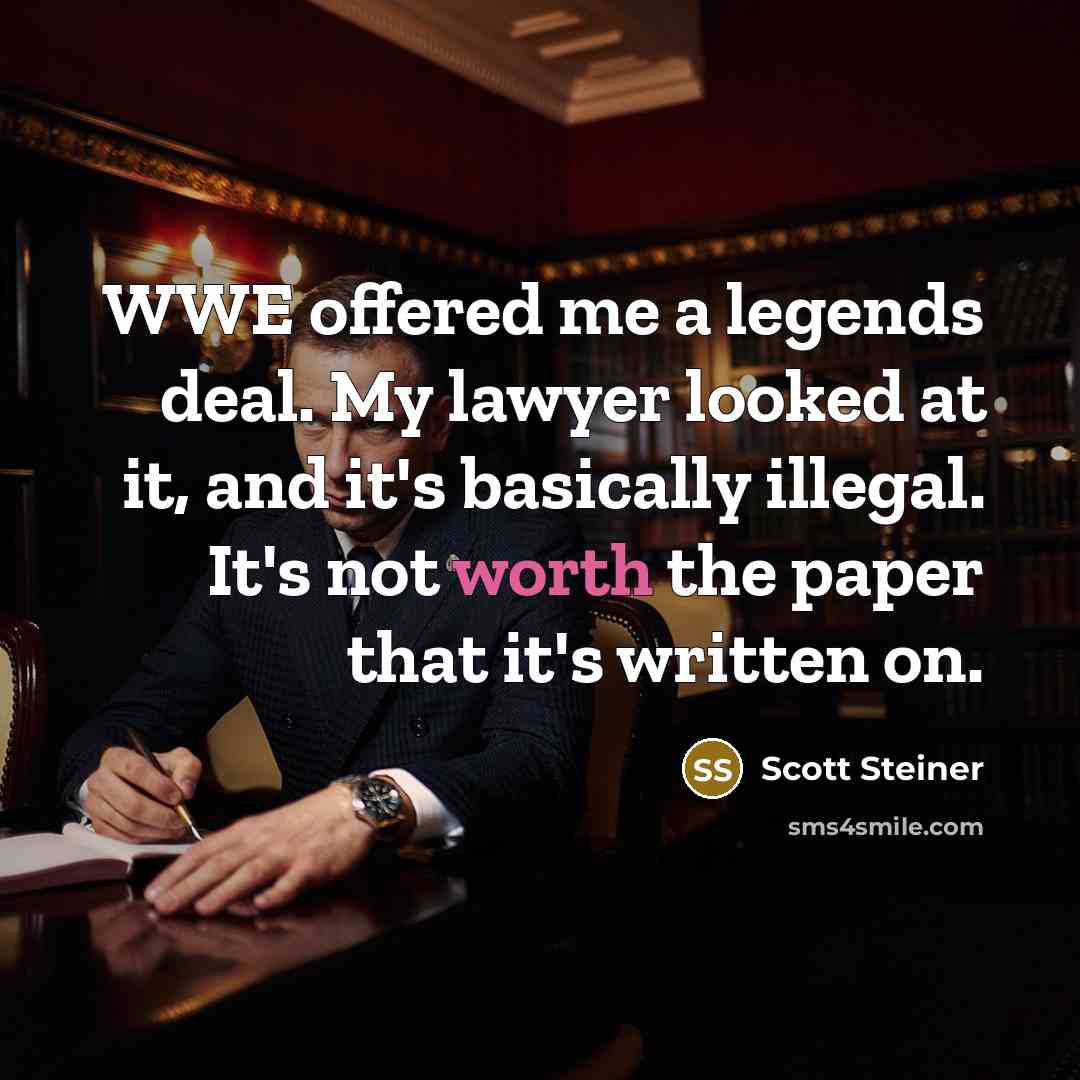 “WWE offered me a legends deal. My lawyer looked at…” quote by Scott Steiner