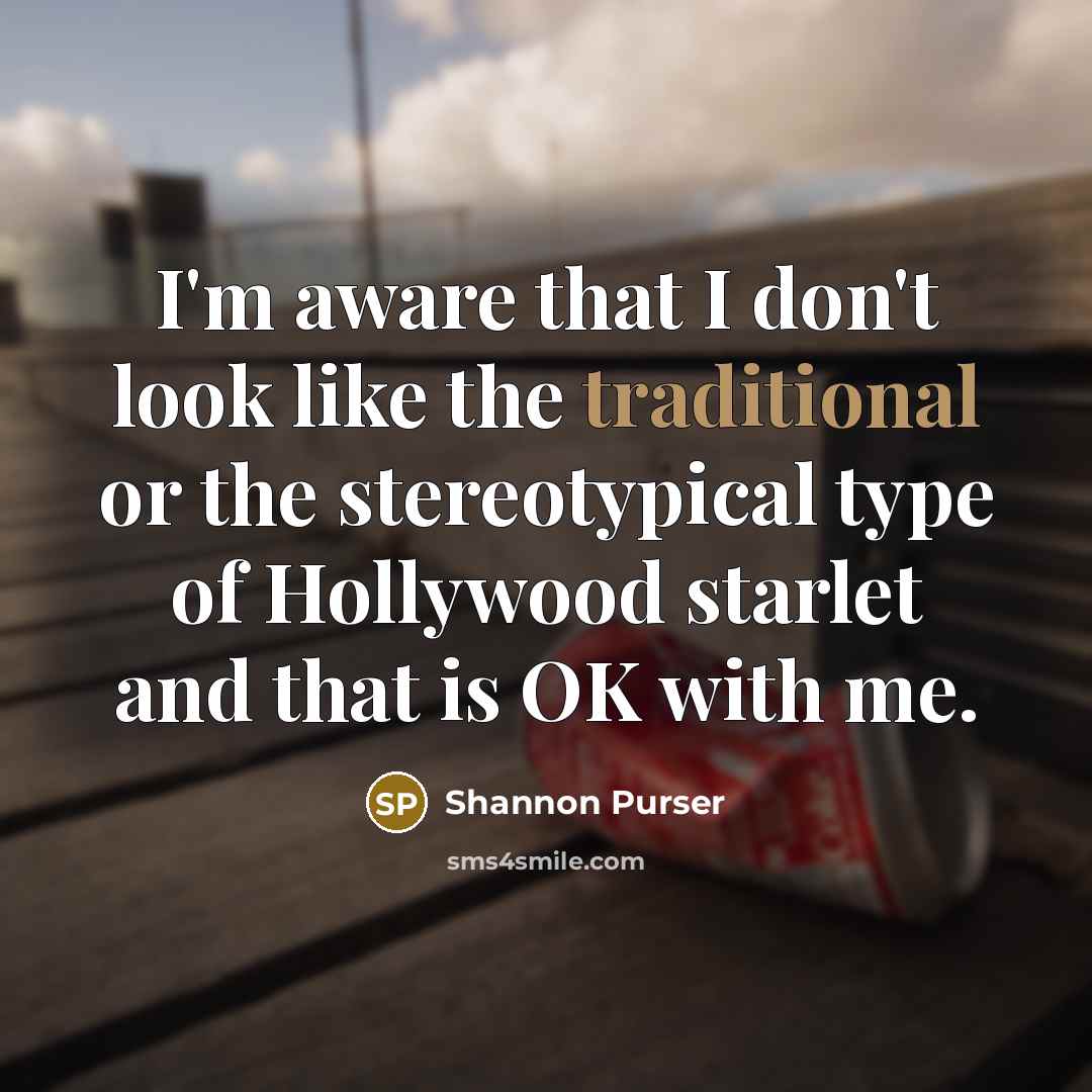 “I'm aware that I don't look like the traditional or…” quote by Shannon Purser