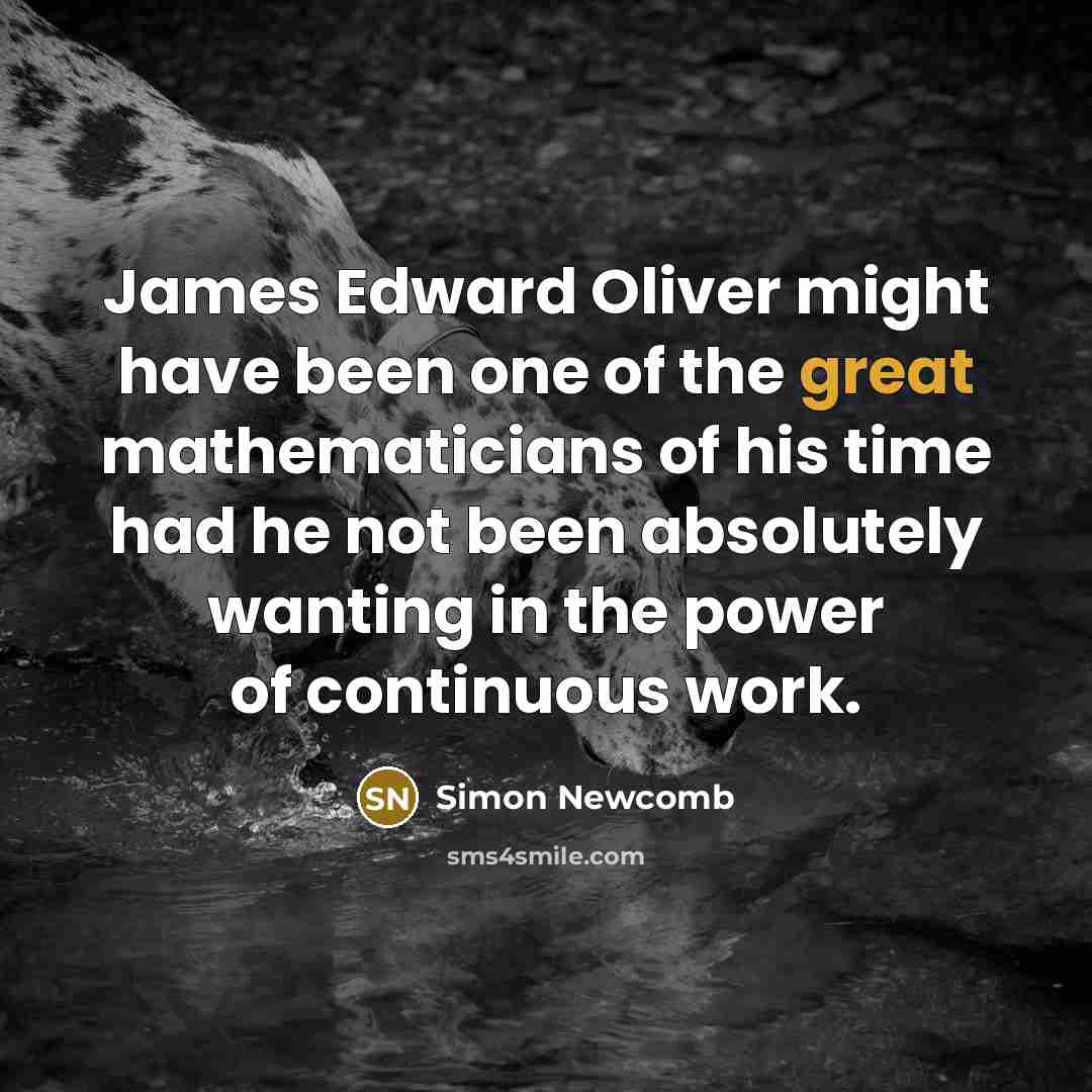 “James Edward Oliver might have been one of the great…” quote by Simon Newcomb