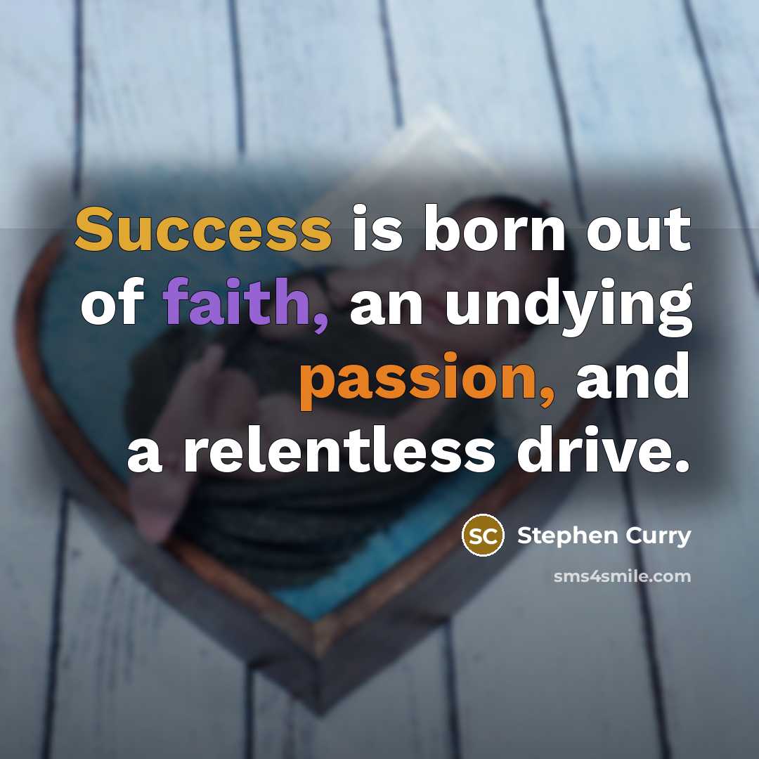 “Success is born out of faith, an undying passion, and…” quote by Stephen Curry