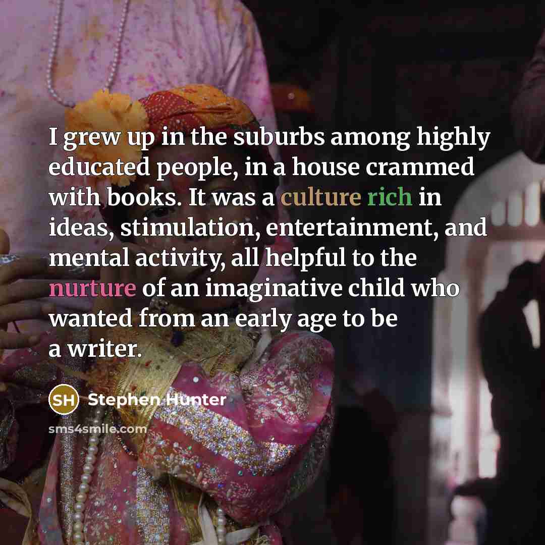 “I grew up in the suburbs among highly educated people,…” quote by Stephen Hunter