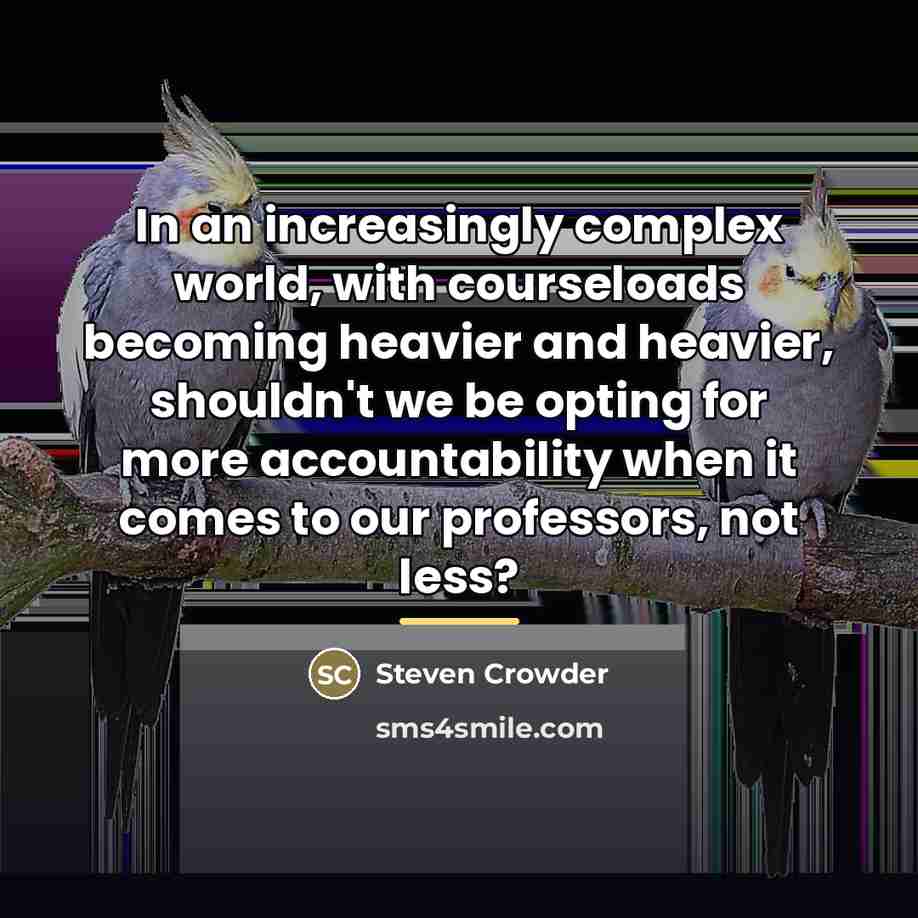 “In an increasingly complex world, with courseloads becoming heavier and…” quote by Steven Crowder